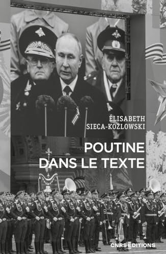 Poutine dans le texte: Textes choisis de Vladimir Poutine, de dignitaires et d'intellectuels russes 2001-2023 von CNRS EDITIONS