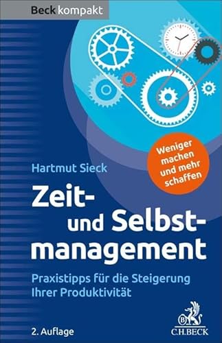 Zeit- und Selbstmanagement: Praxistipps für die Steigerung Ihrer Produktivität (Beck kompakt)