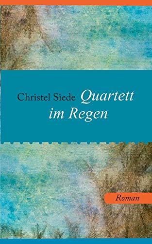 Quartett im Regen: Roman