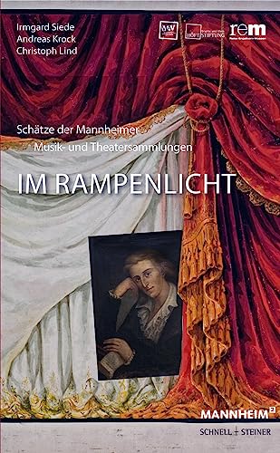 Im Rampenlicht: Schätze der Mannheimer Musik- und Theatersammlungen (Publikationen der Reiss-Engelhorn-Museen)