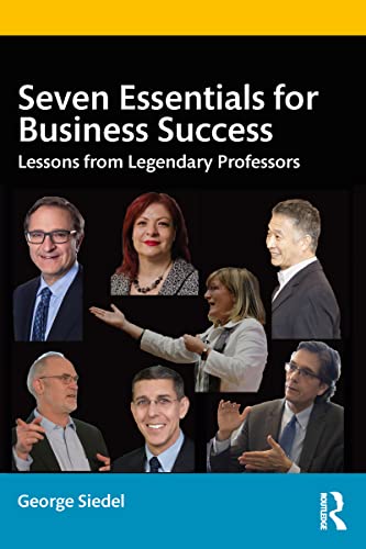 Seven Essentials for Business Success: Lessons from Legendary Professors von Routledge
