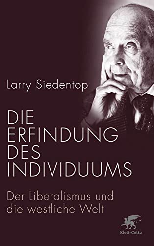 Die Erfindung des Individuums: Der Liberalismus und die westliche Welt von Klett-Cotta