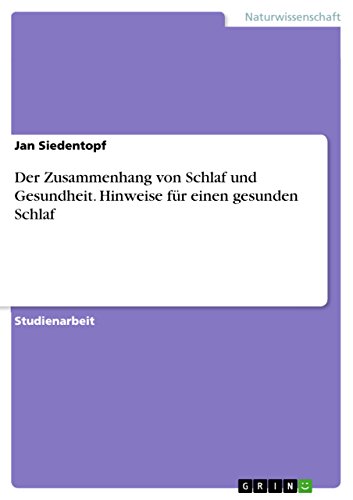 Der Zusammenhang von Schlaf und Gesundheit. Hinweise für einen gesunden Schlaf von Grin Publishing