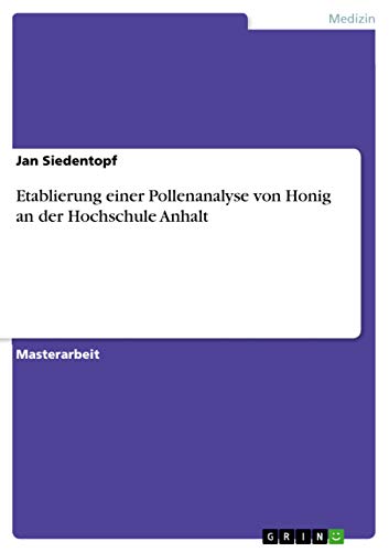 Etablierung einer Pollenanalyse von Honig an der Hochschule Anhalt: Magisterarbeit