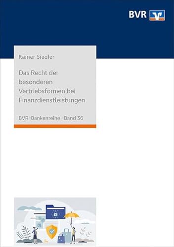 Das Recht der besonderen Vertriebsformen bei Finanzdienstleistungen: Präsenzvertrieb, Außergeschäftsraumvertrieb, Fernabsatz und elektronischer Geschäftsverkehr (BVR-Bankenreihe) von DG Nexolution eG