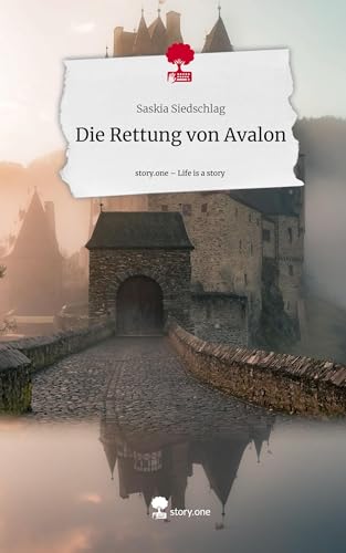 Die Rettung von Avalon. Life is a Story - story.one: DE