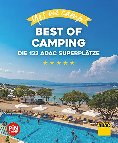 Yes we camp! Best of Camping: Die 133 ADAC Superplätze (PiNCAMP powered by ADAC)