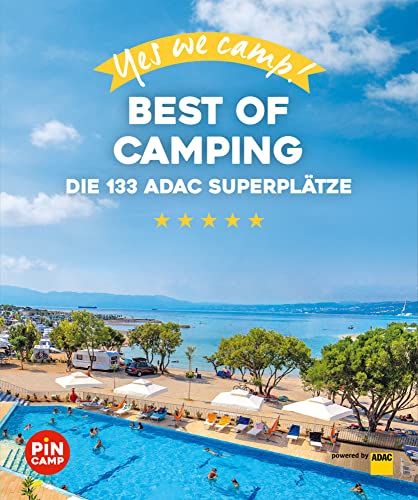 Yes we camp! Best of Camping: Die 133 ADAC Superplätze (PiNCAMP powered by ADAC) von ADAC