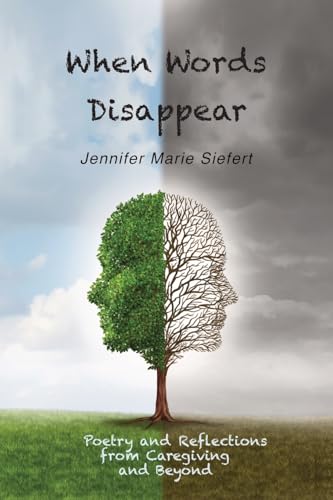 When Words Disappear: Poetry and Reflections from Caregiving and Beyond von Amber Hill