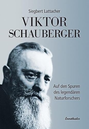 Viktor Schauberger: Auf den Spuren des legendären Naturforschers Viktor Schauberger: Auf den Spuren des legendären Naturforschers von Ennsthaler GmbH + Co. Kg