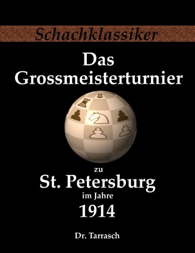 Das Grossmeisterturnier zu St. Petersburg im Jahre 1914 (Schachklassiker) von Jens-Erik Rudolph Verlag