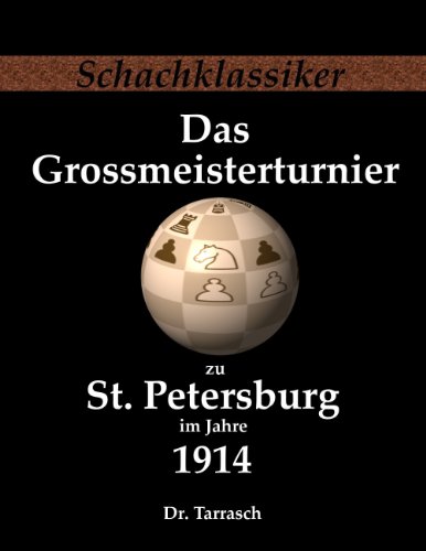 Das Grossmeisterturnier zu St. Petersburg im Jahre 1914 (Schachklassiker)