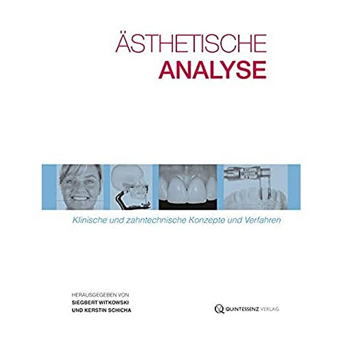 Ästhetische Analyse: Klinische und zahntechnische Leitlinien und Verfahren: Klinische und zahntechnische Konzepte und Verfahren von Quintessenz Verlag