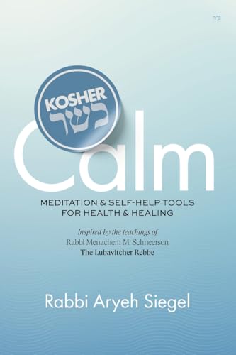 Kosher Calm: Meditation & Self-Help Tools For Health & Healing Inspired by the Teachings of Rabbi Menachem M. Schneerson The Lubavitcher Rebbe von M3 Publishers