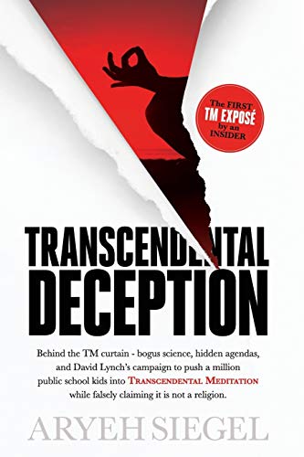 Transcendental Deception: Behind the TM curtain – bogus science, hidden agendas, and David Lynch’s campaign to push a million public school kids into ... while falsely claiming it is not a religion. von Janreg Press