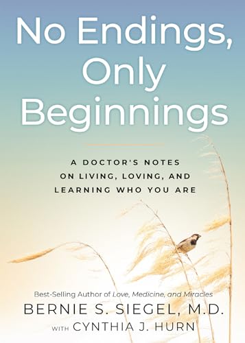 No Endings, Only Beginnings: A Doctor's Notes on Living, Loving, and Learning Who You Are von Hay House