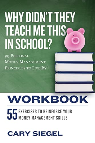 Why Didn't They Teach Me This in School? Workbook: 99 Personal Money Management Principles to Live By von CREATESPACE