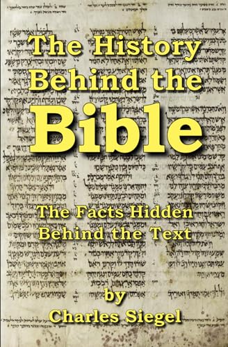 The History Behind the Bible: The Facts Hidden Behind the Text