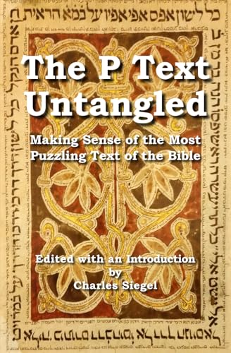 The P Text Untangled: Making Sense of the Most Puzzling Text of the Bible von Omo Press