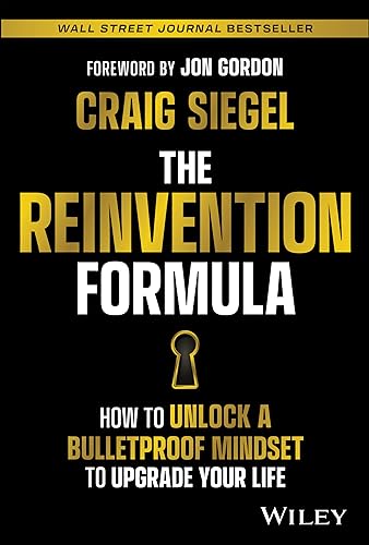 The Reinvention Formula: How to Unlock a Bulletproof Mindset to Upgrade Your Life von Wiley