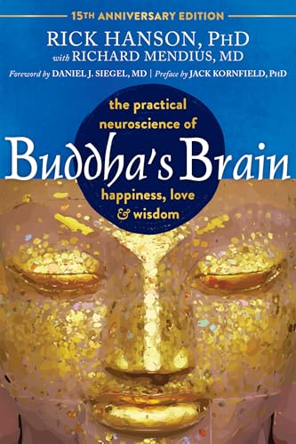 Buddha's Brain: The Practical Neuroscience of Happiness, Love, and Wisdom Buddha's Brain: The Practical Neuroscience of Happiness, Love, and Wisdom von New Harbinger
