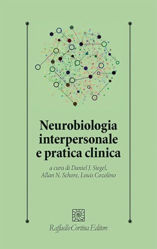Neurobiologia interpersonale e pratica clinica (Psicologia clinica e psicoterapia) von Raffaello Cortina Editore