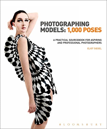 Photographing Models: 1,000 Poses: A Practical Sourcebook for Aspiring and Professional Photographers von Bloomsbury