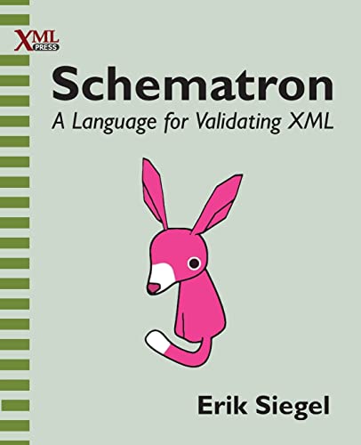 Schematron: A language for validating XML von XML Press