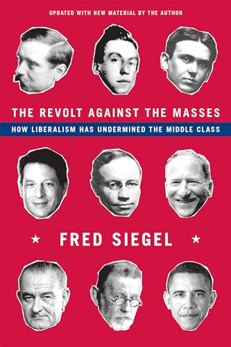 Revolt Against the Masses: How Liberalism Has Undermined the Middle Class