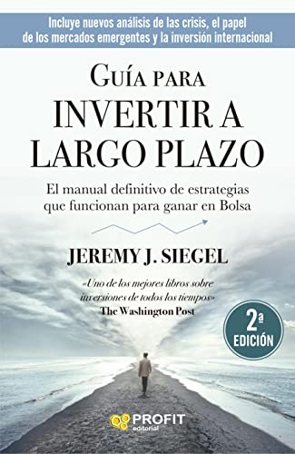 Guía para invertir a largo plazo. N.E.: La guía definitiva de estrategias que funcionan para ganar en bolsa von Profit Editorial