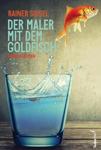 Der Maler mit dem Goldfisch von Verlag Federfrei