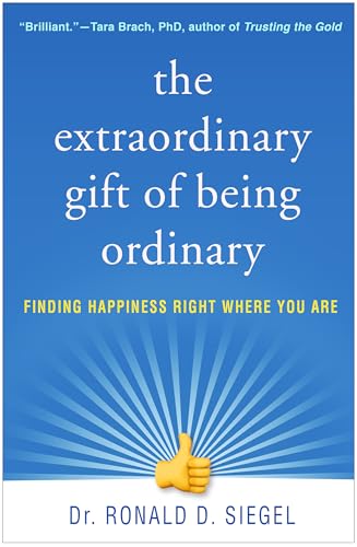 The Extraordinary Gift of Being Ordinary: Finding Happiness Right Where You Are von GUILFORD PRESS