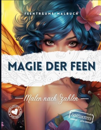 Feenträume Malbuch "MAGIE DER FEEN" - Mahlen nach Zahlen: Verleihe den Feen einen neuen Glanz mit deinen Farben. Malen nach Zahlen Feen Zauber für Jung und Alt von Independently published