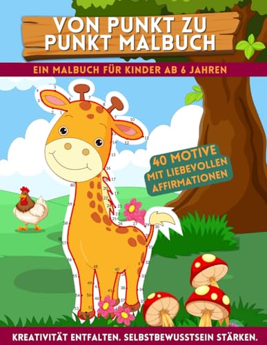Von Punkt zu Punkt Malbuch für Kinder ab 6 Jahren: Zahlen Verbinden für Kleine Künstler mit Liebevollen Affirmationen von Independently published