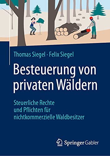 Besteuerung von privaten Wäldern: Steuerliche Rechte und Pflichten für nichtkommerzielle Waldbesitzer von Springer