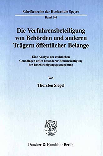 Die Verfahrensbeteiligung von Behörden und anderen Trägern öffentlicher Belange. Eine Analyse der rechtlichen Grundlagen unter besonderer ... der Hochschule Speyer; HS 146)