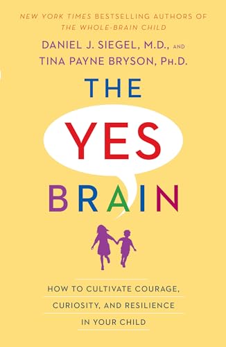 The Yes Brain: How to Cultivate Courage, Curiosity, and Resilience in Your Child von Bantam