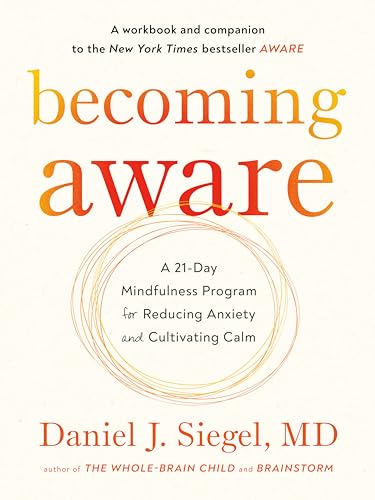 Becoming Aware: A 21-Day Mindfulness Program for Reducing Anxiety and Cultivating Calm