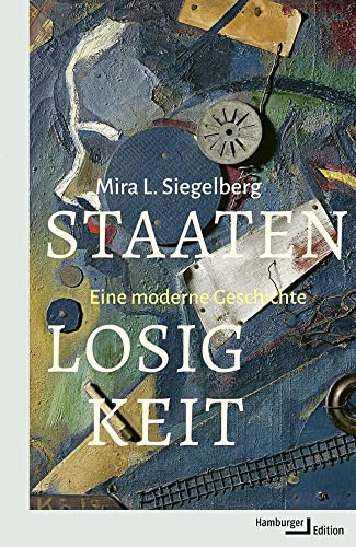 Staatenlosigkeit: Eine moderne Geschichte