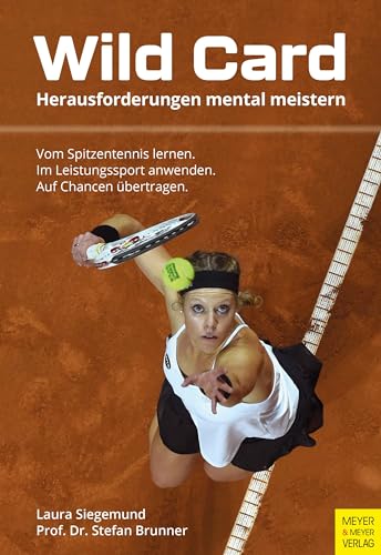 Wild Card: Herausforderungen mental meistern Wild Card: Herausforderungen mental meistern von Meyer & Meyer Sport