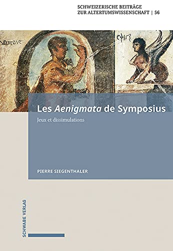 Les Aenigmata de Symposius: Jeux et dissimulations (Schweizerische Beiträge zur Altertumswissenschaft)