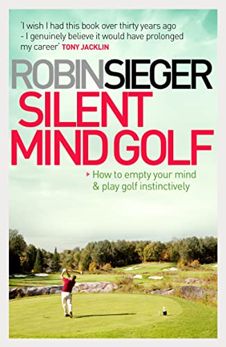 Silent Mind Golf: How to Empty Your Mind and Play Golf Instinctively