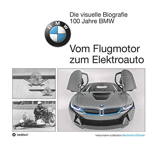Die visuelle Biografie - 100 Jahre BMW: Vom Flugmotor zum Elektroauto von tredition GmbH