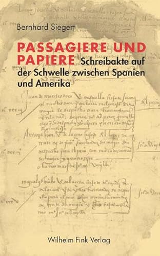 Passagiere und Papiere: Schreibakte auf der Schwelle zwischen Spanien und Amerika (1530-1600)