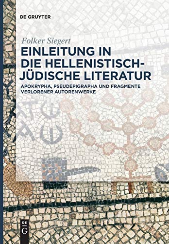 Einleitung in die hellenistisch-jüdische Literatur: Apokrypha, Pseudepigrapha und Fragmente verlorener Autorenwerke