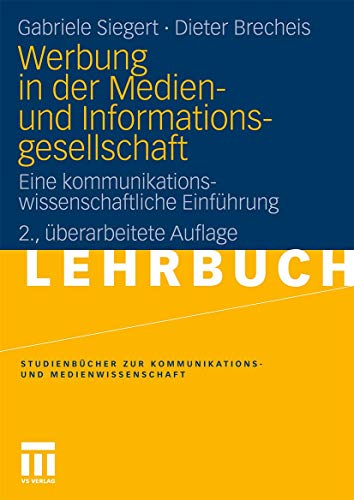 Werbung In Der Medien- Und Informationsgesellschaft: Eine kommunikationswissenschaftliche Einführung (Studienbücher zur Kommunikations- und Medienwissenschaft) (German Edition)