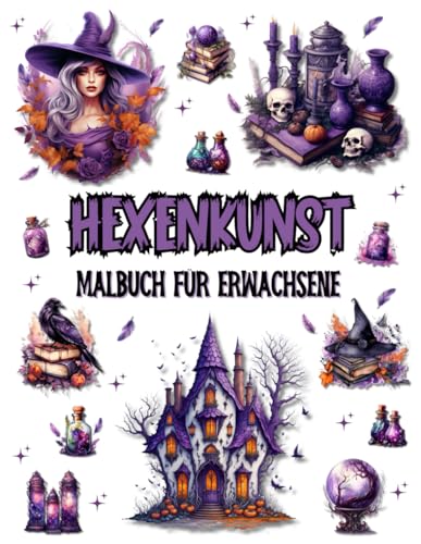Hexenkunst Malbuch für Erwachsene: Magische und einzigartige Designs mit Kristallen, Zaubertränken und fesselnden Szenen der Hexerei für Entspannung, Kreativität und Stressabbau Hexenkunst Malbuch für Erwachsene: Magische und einzigartige Designs mit Kristallen, Zaubertränken und fesselnden Szenen der Hexerei für Entspannung, Kreativität und Stressabbau