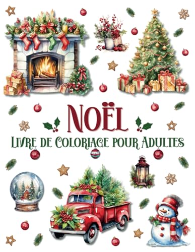 Noël Livre de Coloriage pour Adultes: Des Designs Magnifiques et Uniques avec Scènes de Fête, Animaux Adorables, Boules de Noël et Globes de Neige pour Détente, Créativité et Relaxation von Independently published