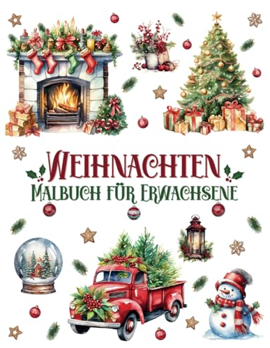 Weihnachten Malbuch für Erwachsene: Einzigartige Malvorlagen mit festlichen Winterlandschaften, Weihnachtsbäumen, niedlichen Tieren, Schnee- und ... für Entspannung, Kreativität und Stressabbau