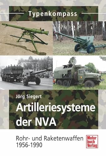 Artilleriesysteme der NVA: Rohr- und Raketenwaffen 1956 -1990